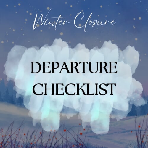 Winter Closure Departure Checklist
