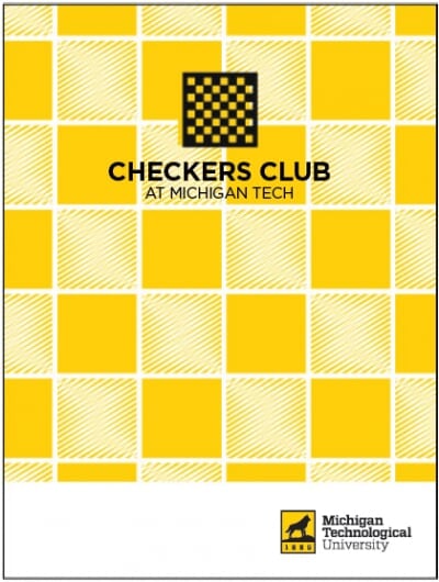 Compliant design of a yellow checkered background with Checkers Club at Michigan Tech in the middle and the Michigan Technological University logo at the bottom.