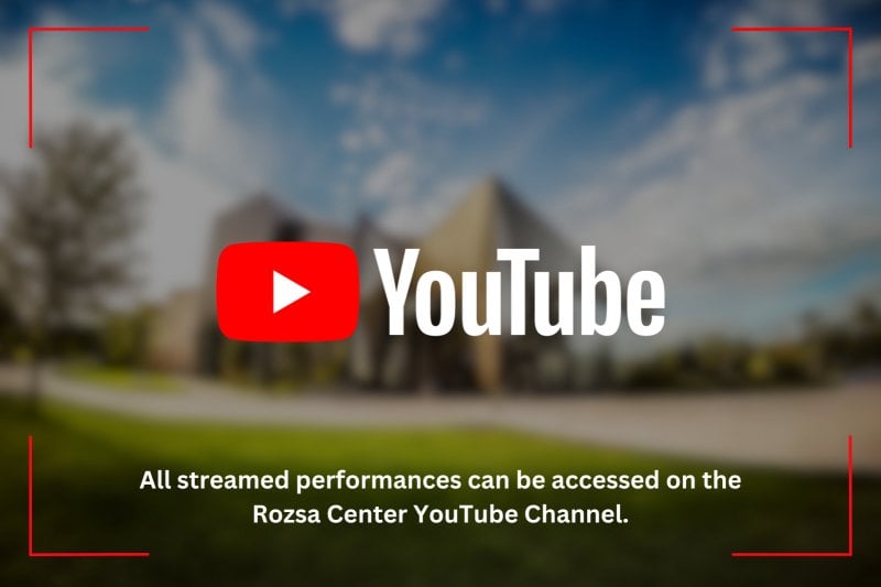 All streamed performances can be accessed on the Rozsa Center YouTube Channel.